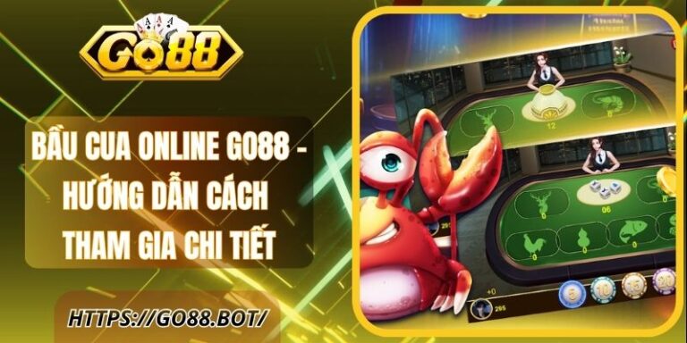 Bầu Cua Online Go88 – Hướng Dẫn Cách Tham Gia Chi Tiết 19 Bầu Cua Online Go88 – Hướng Dẫn Cách Tham Gia Chi Tiết
