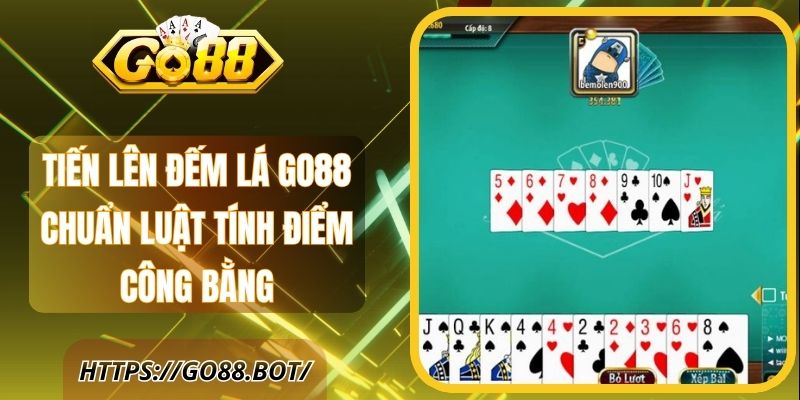 Tiến Lên Đếm Lá Go88 Chuẩn Luật Tính Điểm Công Bằng 1 Tiến Lên Đếm Lá Go88 Chuẩn Luật Tính Điểm Công Bằng