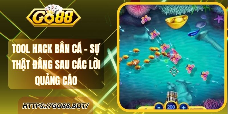 Tool Hack Bắn Cá - Sự Thật Đằng Sau Các Lời Quảng Cáo 1 Tool Hack Bắn Cá - Sự Thật Đằng Sau Các Lời Quảng Cáo